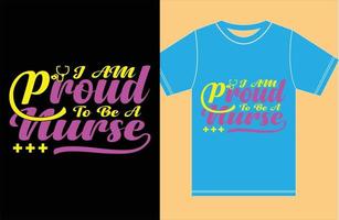 Nurse T shirt Design. I Am Proud To Be A Nurse. vector