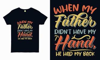 Quote lettering design about father. Gift for father. typography design for sticker, t-shirt, mug, bag, pillow. Special fathers day greeting vector art.