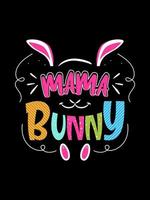 Mama bunny Happy Easter Day Typography lettering T-shirt Design vector
