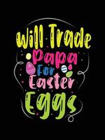 cambiará a papá por huevos de pascua feliz día de pascua tipografía letras diseño de camiseta vector