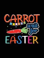 Carrot wait for easter Happy Easter Day Typography lettering T-shirt Design vector