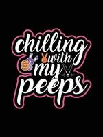 Chilling with my peeps Happy Easter Day Typography lettering T-shirt Design vector