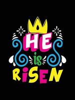 He is risen Happy Easter Day Typography lettering T-shirt Design vector