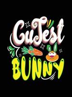 Cutest bunny Happy Easter Day Typography lettering T-shirt Design vector