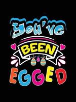 You've been egged Happy Easter Day Typography lettering T-shirt Design vector