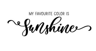 My favourite color is sunshine. Hand drawn calligraphy and brush pen lettering for holiday greeting card and invitation of seasonal summer holiday, summer beach party, tourism and travel. vector