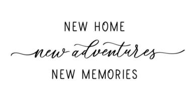 nuevo hogar nuevas aventuras nuevos recuerdos. inscripción de letras. vector