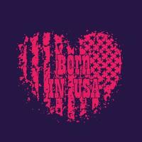 Born in usa, grunge heart shape with american flag, vintage patriotic print vector