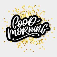 Good Morning lettering calligraphy brush text slogan vector