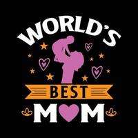 Worlds Best Mom t shirt and poster vector design template. Mom t shirt print. Gift for mothers day.