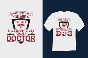 Save One Life you are a Hero save many lives you are a doctor T Shirt Design vector