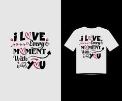 Te amo cada momento contigo. diseño para camiseta, tazas, bolso y vaina del día de san valentín vector