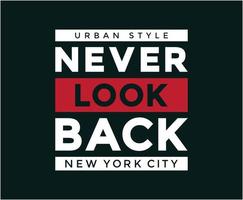 Never Look Back Typography Vector T-shirt Design