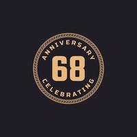 Vintage Retro 68 Year Anniversary Celebration with Circle Border Pattern Emblem. Happy Anniversary Greeting Celebrates Event Isolated on Black Background vector