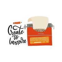Typewriter with lettering quote - Create to inspire. Vintage typewriter vector flat hand drawn illustration isolated on white background.