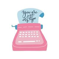 Retro typewriter with paper sheet. Lettering text - You are my type. Funny pun quote. Flat hand drawn vector illustatration.