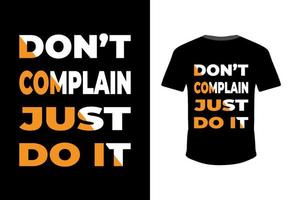 Don't complain Just Do It Quotes Typography T-shirt Design For print Vector