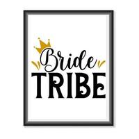 Bride Tribe Wedding quotes for T-Shirts, Mugs, Bags, Poster Cards, and much more