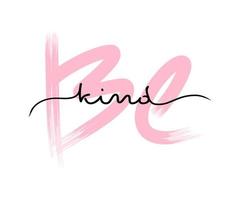 Be kind poster card template. Vector typography lettering, isolated on white simple handwriting lettering text. Inspiration and motivation lifestyle concept. Trendy paper print, black and pink slogan.