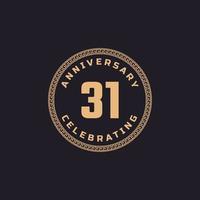 Vintage Retro 31 Year Anniversary Celebration with Circle Border Pattern Emblem. Happy Anniversary Greeting Celebrates Event Isolated on Black Background vector