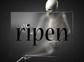 ripen word on glass and skeleton photo