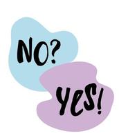 Yes no lettering vector art. Handwritten quote  with shapes, exclamation and question mark. Answer options for questionary.