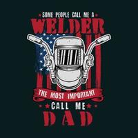 Same people call me welder the most important call me dad vector