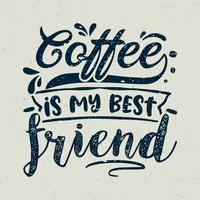 Coffee is my best friend vector