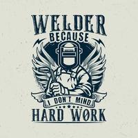 Welder because I don't mind hard work vector