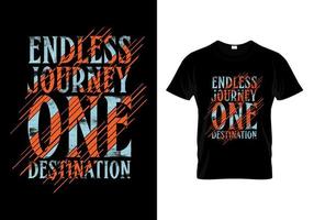 Endless Journey One Destination Typography Quotes T Shirt Design vector