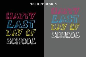 feliz último día de escuela diseño de camiseta vector