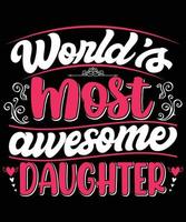 World's Most Awesome Daughter T-shirt Design vector