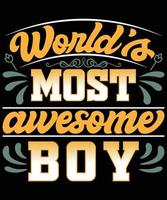 World's Most Awesome Boy T-shirt Design vector