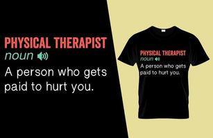 Physical therapist funny definition t shirt design vector