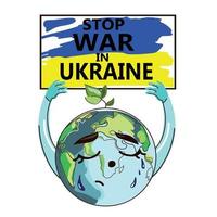 Planet Earth against the War in Ukraine vector illustration.Globe,planet Earth holds a banner with the inscription Stop war in Ukraine,drawing isolated on white backgroun,cartoon style.NO war concept