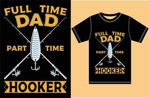 Men's Full-Time Dad Part-Time Hooker.Father's Day Fishing T-Shirt.Fishing lover design. vector