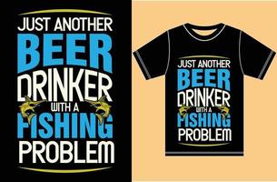 camiseta de pesca de cerveza. solo otro bebedor de cerveza con un problema de pesca. vector