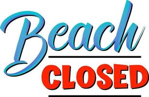 Beach closed Text design on white background vector