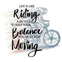 Life Is Like Riding A Bicycle. To Keep Your Balance You Must Keep Moving. Quote.