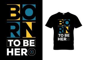 Born To Be Hero t-shirt design vector