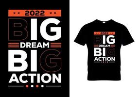 Diseño de camisetas de gran acción de gran sueño 2022 vector