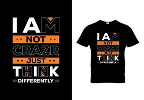 I am Not Crazy Just Think t-shirts design vector