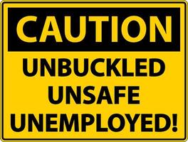 Caution Unbuckled Unsafe Unemployed Sign On White Background vector