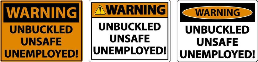 Warning Unbuckled Unsafe Unemployed Sign On White Background vector