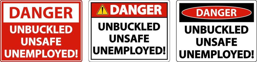 Danger Unbuckled Unsafe Unemployed Sign On White Background vector