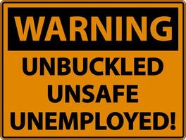 Warning Unbuckled Unsafe Unemployed Sign On White Background vector