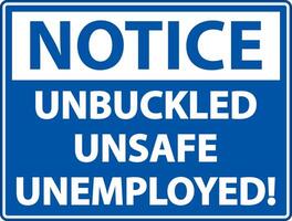 Notice Unbuckled Unsafe Unemployed Sign On White Background vector