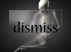 dismiss word on glass and skeleton photo