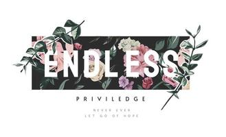 endless slogan on vintage flower background and leafs illustration vector