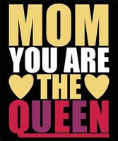 Mom You are the Queen Happy Mother Day Typography T-shirt Design vector